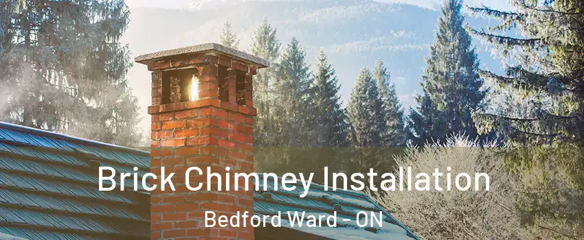  Brick Chimney Installation Bedford Ward - ON