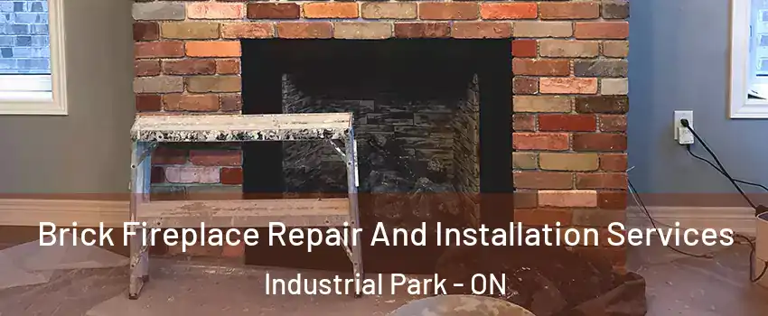 Brick Fireplace Repair And Installation Services Industrial Park - ON