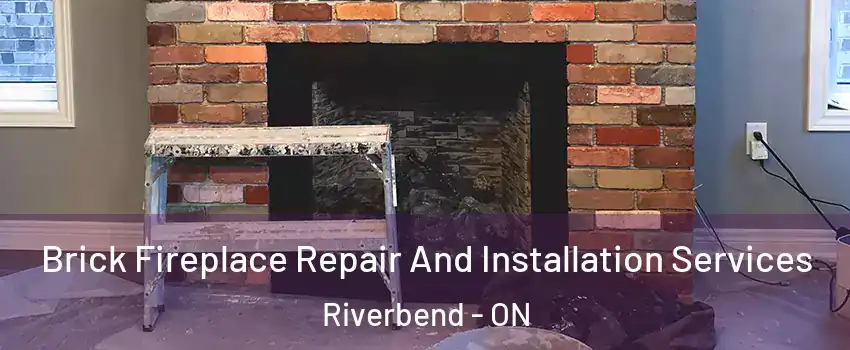  Brick Fireplace Repair And Installation Services Riverbend - ON