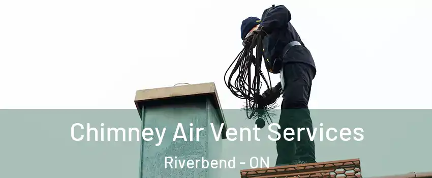  Chimney Air Vent Services Riverbend - ON