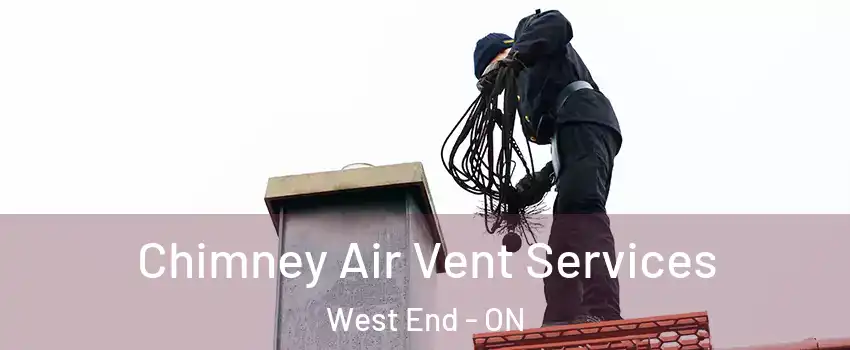  Chimney Air Vent Services West End - ON