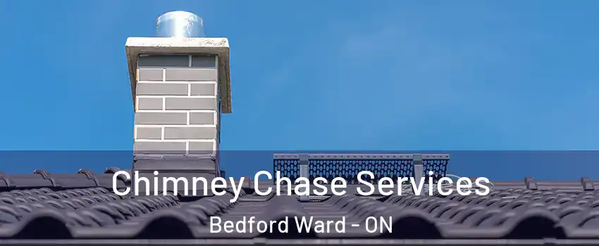  Chimney Chase Services Bedford Ward - ON
