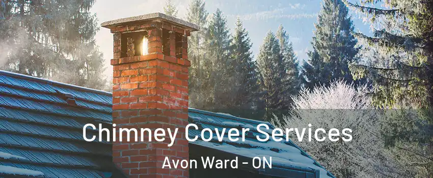  Chimney Cover Services Avon Ward - ON