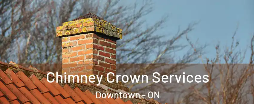  Chimney Crown Services Downtown - ON