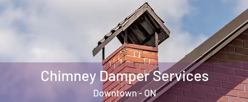  Chimney Damper Services Downtown - ON