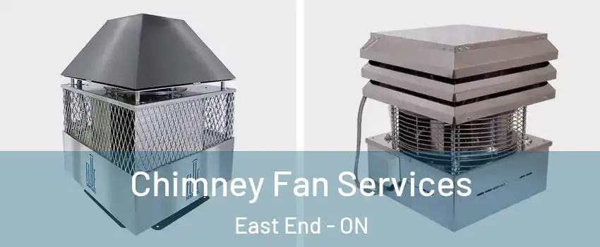  Chimney Fan Services East End - ON