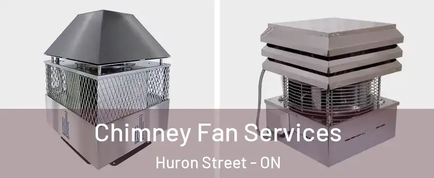  Chimney Fan Services Huron Street - ON