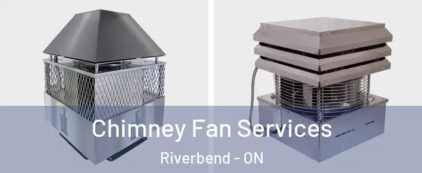  Chimney Fan Services Riverbend - ON
