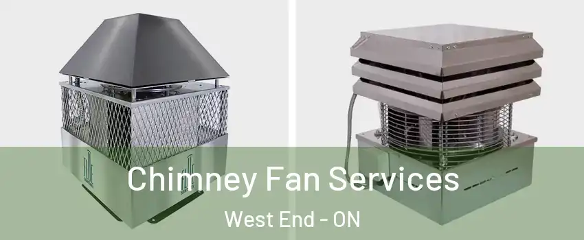  Chimney Fan Services West End - ON