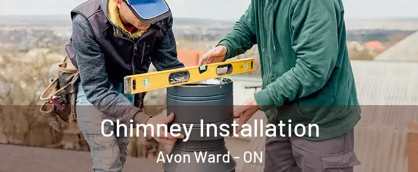  Chimney Installation Avon Ward - ON