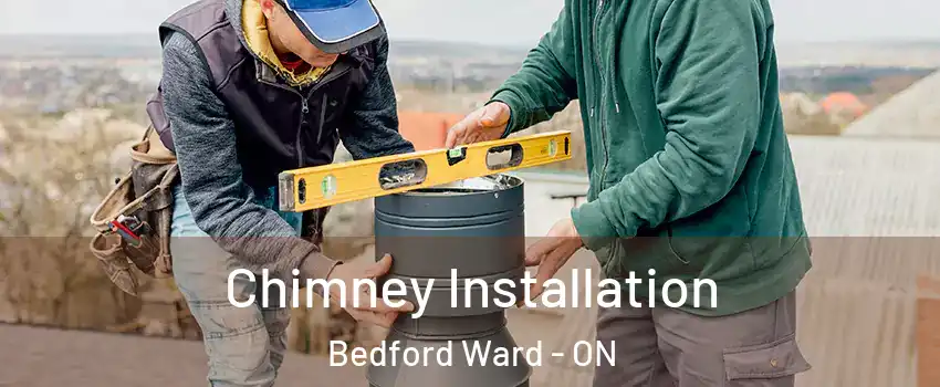  Chimney Installation Bedford Ward - ON