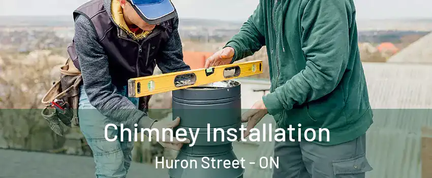  Chimney Installation Huron Street - ON