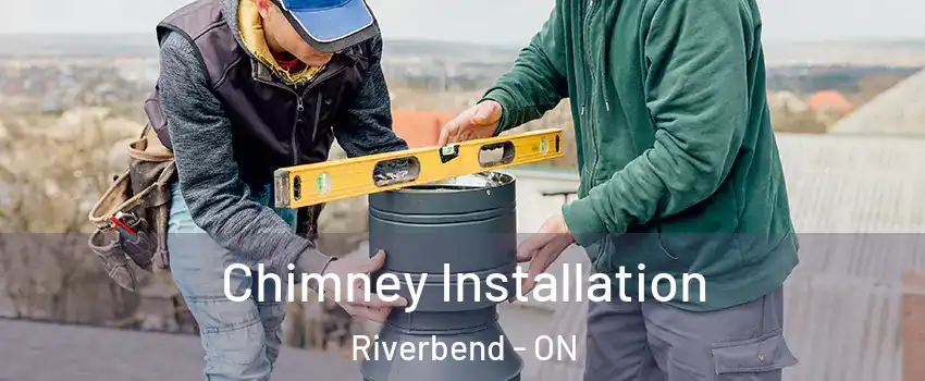  Chimney Installation Riverbend - ON