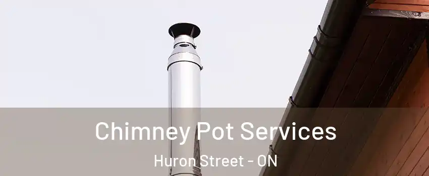  Chimney Pot Services Huron Street - ON