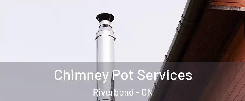  Chimney Pot Services Riverbend - ON