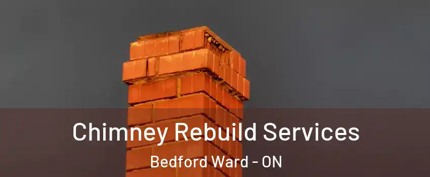  Chimney Rebuild Services Bedford Ward - ON