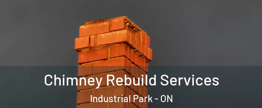  Chimney Rebuild Services Industrial Park - ON