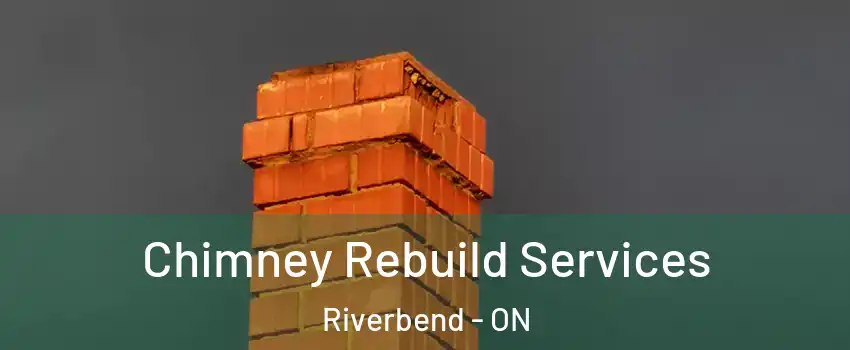  Chimney Rebuild Services Riverbend - ON