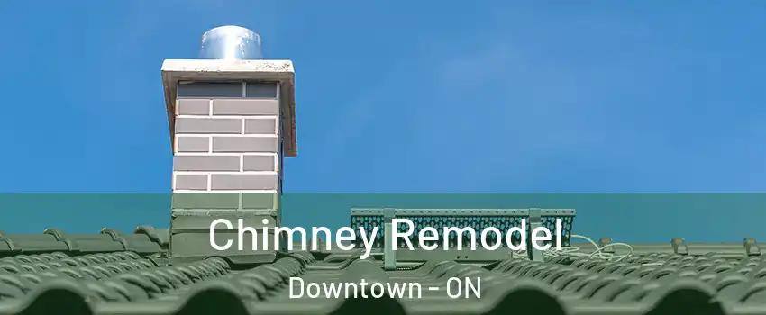  Chimney Remodel Downtown - ON