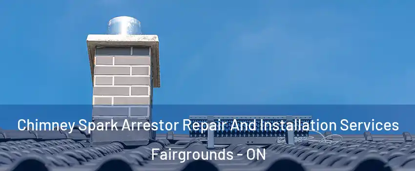  Chimney Spark Arrestor Repair And Installation Services Fairgrounds - ON