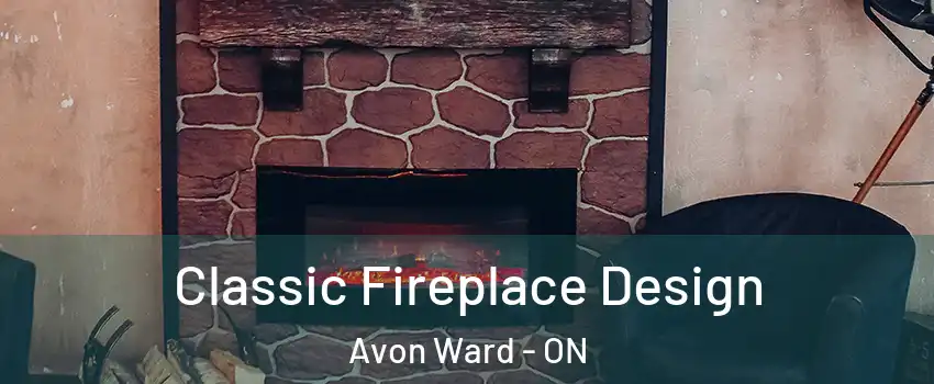  Classic Fireplace Design Avon Ward - ON