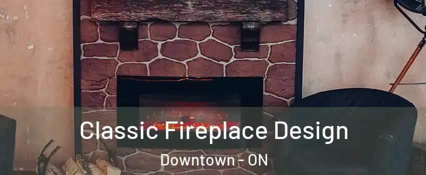  Classic Fireplace Design Downtown - ON