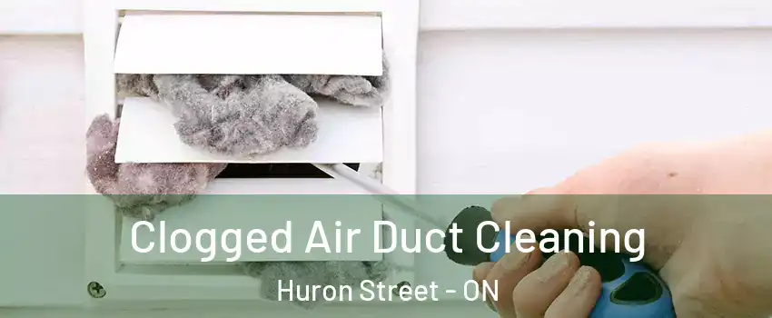  Clogged Air Duct Cleaning Huron Street - ON