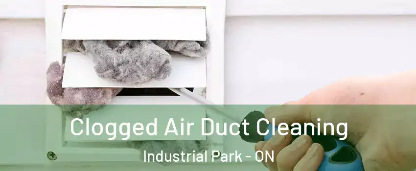  Clogged Air Duct Cleaning Industrial Park - ON