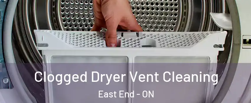  Clogged Dryer Vent Cleaning East End - ON