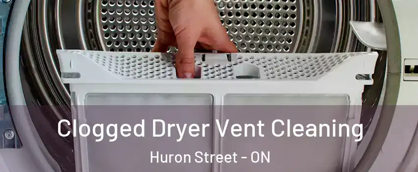  Clogged Dryer Vent Cleaning Huron Street - ON