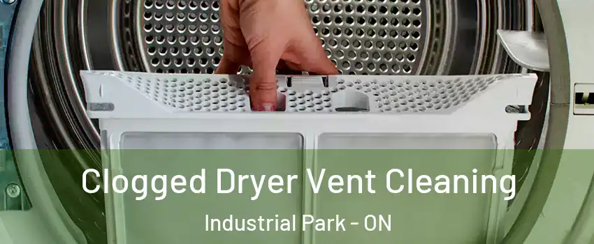  Clogged Dryer Vent Cleaning Industrial Park - ON