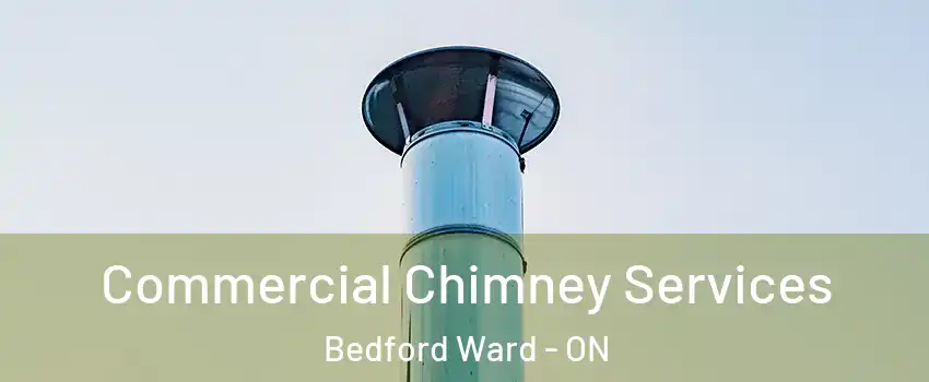  Commercial Chimney Services Bedford Ward - ON