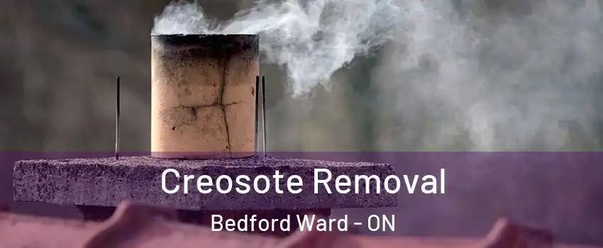  Creosote Removal Bedford Ward - ON