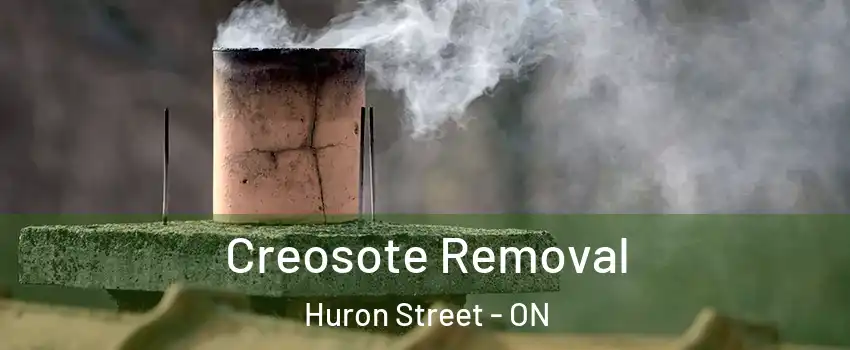  Creosote Removal Huron Street - ON