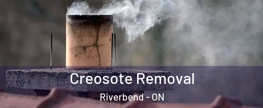  Creosote Removal Riverbend - ON