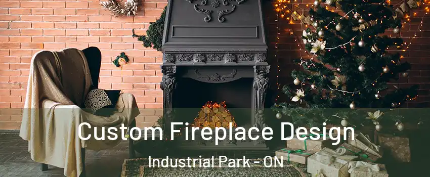  Custom Fireplace Design Industrial Park - ON