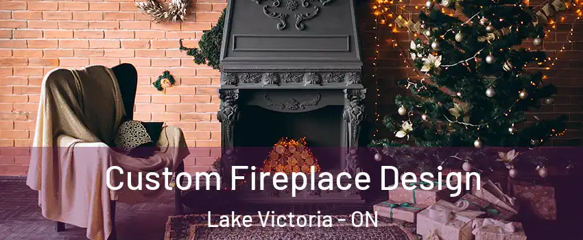  Custom Fireplace Design Lake Victoria - ON