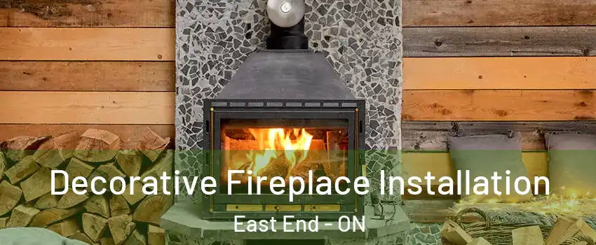  Decorative Fireplace Installation East End - ON