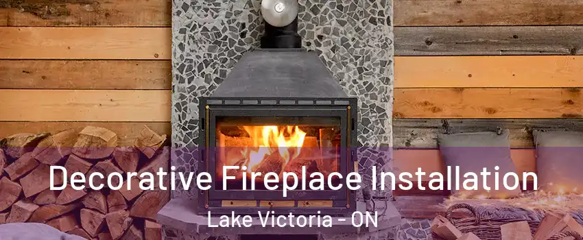  Decorative Fireplace Installation Lake Victoria - ON
