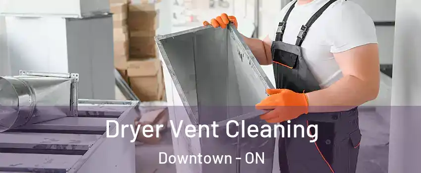  Dryer Vent Cleaning Downtown - ON