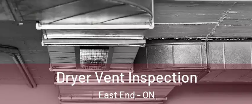  Dryer Vent Inspection East End - ON