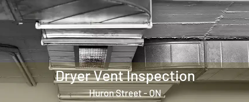  Dryer Vent Inspection Huron Street - ON