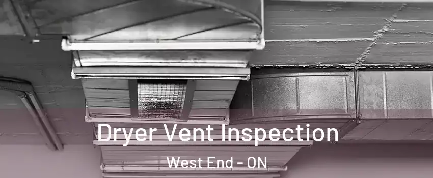  Dryer Vent Inspection West End - ON