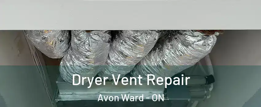  Dryer Vent Repair Avon Ward - ON