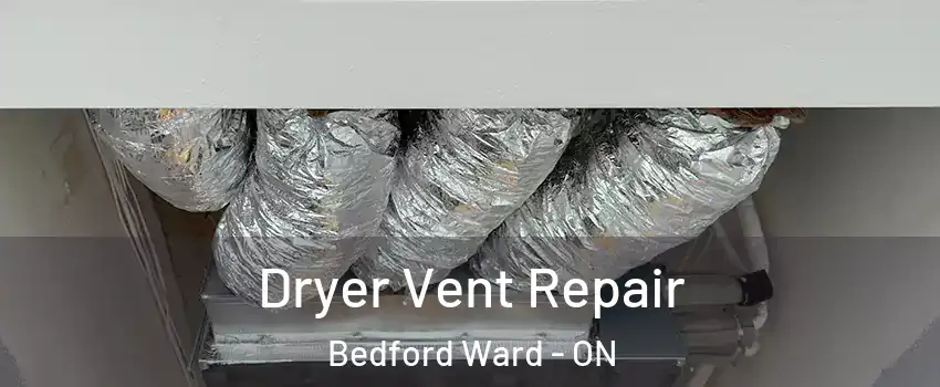  Dryer Vent Repair Bedford Ward - ON