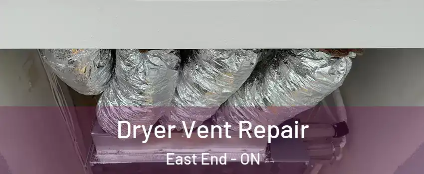  Dryer Vent Repair East End - ON