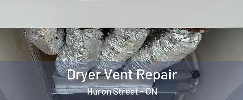  Dryer Vent Repair Huron Street - ON