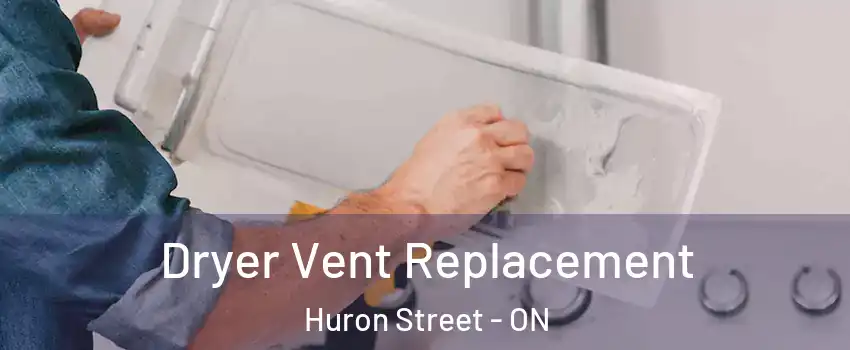  Dryer Vent Replacement Huron Street - ON