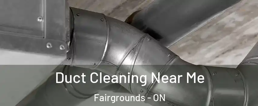  Duct Cleaning Near Me Fairgrounds - ON