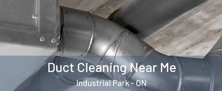  Duct Cleaning Near Me Industrial Park - ON